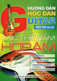 Hướng Dẫn Học Đàn Guitar - Các Thế Bấm Hợp Âm