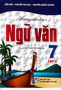 Hướng Dẫn Học Ngữ Văn Lớp 7 Tập 2  Dùng Kèm Sách Giáo Khoa Chân Trời Sáng Tạo