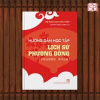 Hướng dẫn học tập lịch sử Phương Đông - Bộ Giáo dục Nhật Bản Nguyễn Quốc Vương dịch