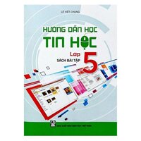 HƯỚNG DẪN HỌC TIN HỌC LỚP 5 - SÁCH BÀI TẬP