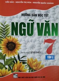 Hướng Dẫn Học Tốt Ngữ Văn 7 - Tập 1 Bám Sát  sách Giáo Khoa Cánh Diều
