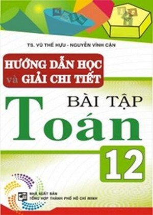 Hướng Dẫn Học Và Giải Chi Tiết Bài Tập Toán 12