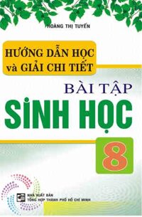 Hướng Dẫn Học Và Giải Chi Tiết Bài Tập Sinh Học 8