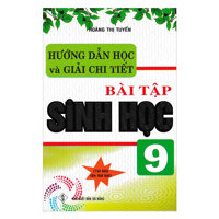 Hướng Dẫn Học Và Giải Chi Tiết Bài Tập Sinh Học 9