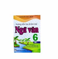 Hướng dẫn học và làm bài Ngữ văn lớp 6 tập 2 - Kết nối tri thức