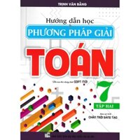 Hướng Dẫn Học Và Phương Pháp Giải Toán Lớp 7 - Tập 2 Bám Sát SGK Chân Trời Sáng Tạo