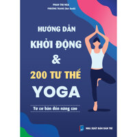 Hướng dẫn khởi động &amp; 200 tư thế Yoga từ cơ bản đến nâng cao