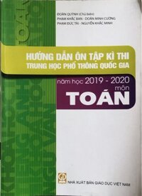 Hướng dẫn ôn tập kì thi trung học phổ thông quốc gia năm học 2019 - 2020 môn Toán