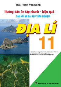 Hướng Dẫn Ôn Tập Nhanh - Hiệu Quả Câu Hỏi Và Bài Tập Trắc Nghiệm Địa Lí 11 - Sách Bồi Dưỡng Học Sinh Giỏi