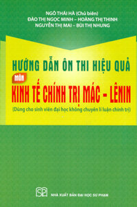 Hướng Dẫn Ôn Thi Hiệu Quả Môn Kinh Tế Chính Trị Mác - Lênin Dùng Cho Sinh Viên Đại Học Không Chuyên Lí Luận Chính Trị