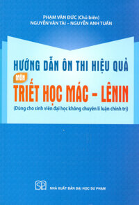 Hướng Dẫn Ôn Thi Hiệu Quả Môn Triết Học Mác - Lênin Dùng Cho Sinh Viên Đại Học Không Chuyên Lí Luận Chính Trị