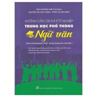 Hướng Dẫn Ôn Thi Tốt Nghiệp Trung Học Phổ Thông Môn Ngữ Văn (Theo Chương Trình 2018)