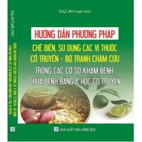 Hướng Dẫn Phương Pháp Chế Biến, Sử Dụng Các Vị Thuốc Cổ Truyền  Bộ Tranh Châm Cứu Trong Các Cơ Sở Khám Bệnh, Chữa Bệnh Bằng Y Học Cổ Truyền