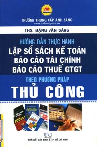 Hướng Dẫn Thực Hành Lập Sổ Sách Kế Toán Theo Phương Pháp Thủ Công