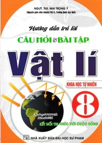 Hướng Dẫn Trả Lời Câu Hỏi Và Bài Tập Vật Lí 8 - Khoa Học Tự Nhiên (Bám Sát SGK Kết Nối Tri Thức Với Cuộc Sống)