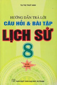 Hướng Dẫn Trả Lời Câu Hỏi Và Bài Tập Lịch Sử 8