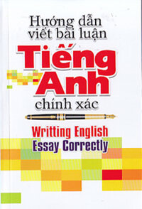 HƯỚNG DẪN VIẾT BÀI LUẬN TIẾNG ANH CHÍNH XÁC