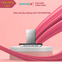 Hút mùi áp tường chữ T (BLDC) GrandX GX H90T78B Premium - Đèn LED Sáng Rực Rỡ - TKV