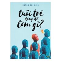 Huỳnh Chí Viễn Tuổi trẻ dùng để làm gì
