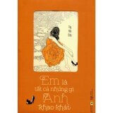Em là tất cả những gì anh khao khát