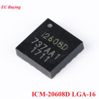Icm-20608d LGA-16 ICM-20608 Sáu 6 trục MEMS Cảm biến thái độ Ba con quay hồi chuyển 3 trục + Chip gia tốc kế 3 trục IC Bản gốc mới