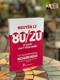 In lần thứ 20 NGUYÊN LÝ 8020 - BÍ QUYẾT LÀM ÍT ĐƯỢC NHIỀU - Richard Koch  NXB Trẻ