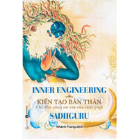 Inner Engineering - Kiến Tạo Bản Thân Chỉ Dẫn Sống An Vui Của Một Yogi