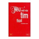 Yêu Một Nửa Tim Thôi