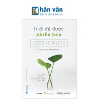 Ít Đi Để Được Nhiều Hơn - Less Is More