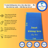 Jmat không keo 1m x 2m, dày 4cm bùi nhùi lọc nước - Vật liệu lọc hồ cá