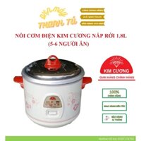 KC 1.8L - NỒI CƠM ĐIỆN KIM CƯƠNG NẮP RỜI 1.8L (5-6 NGƯỜI ĂN) BẢO HÀNH CHÍNH HÃNG 12 THÁNG