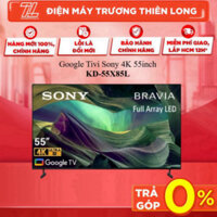 KD-55X85L - Google Tivi Sony 4K 55inch KD-55X85L (Bộ xử lý X1 4K HDR) - Bảo Hành Chính Hãng