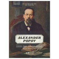 Kể Chuyện Cuộc Đời Các Thiên Tài Alexander Popov - Chinh Phục Khoảng Không