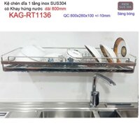 Kệ đựng chén bát dài 80cm inox 304, kệ úp chén dĩa 1 tầng có khay hứng nước inox KAG-RT1136