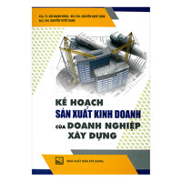 Kế Hoạch Sản Xuất Kinh Doanh Của Doanh Nghiệp Xây Dựng