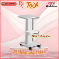 Kệ máy Aqua dùng để máy spa, máy H2O2, máy 5in1