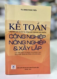 Kế toán chi phí sản xuất và tính chi phí giá thành sản phẩm công nghiệp - nông nghiệp &amp; xây lắp