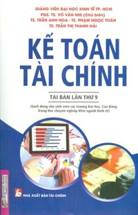 Kế Toán Tài Chính Tái bản lần thứ 9 - Sách dùng cho sinh viên các trường Đại học, Cao đẳng, Trung học chuyên nghiệp khối ngành Kinh tế