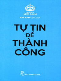 Keep Calm - Tự Tin Để Thành Công