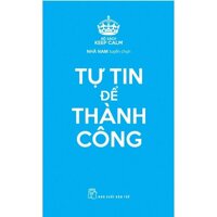 Keep Calm - Tự Tin Để Thành Công