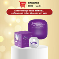 Kem Body Ngọc Trinh - Trắng Da, Chống Nắng Chính Hãng Ume Việt Nam.