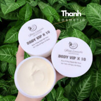 Kem BODY VIP X10 kích trắng mạnh, cấp ấm, không bết rít, không lộ vân kem, kháng nước / hủ 120gr THANH COSMETIC NỮ