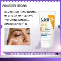 KEM CHỐNG NẮNG: CeraVe Hàng Mỹ Tinted Sunscreen SPF 30 | Hydrating Mineral Sunscreen 50ML 75 DATE XA 2026【Peaches’】