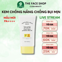 Kem chống nắng dưỡng ẩm da chống bụi mịn ánh sáng xanh The Face Shop Natural Sun Eco Super Perfect EX SPF50+PA++++ 45ml