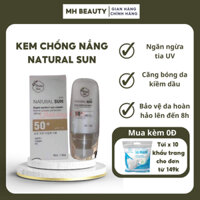 Kem chống nắng NATURAL SUN SPF50+ & PA +++ bảo vệ da khỏi tia uv tia cực tím - MH BEAUTY