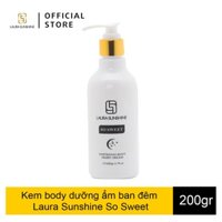 Kem dưỡng ẩm body ban đêm Laura Sunshine  SO SWEET  Whitening Body Night Cream Nhật Kim Anh 200gr