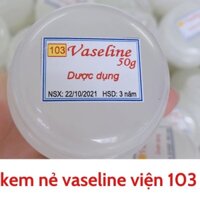 Kem dưỡng ẩm bôi nẻ vaseline viện 103 học viện quân y dùng cho cả cho trẻ em và người lớn làm mềm da hàng độc quyền