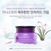 Kem Dưỡng Da Innisfree Orchid Enriched Cream/Cam kết 100% chính hãng/Có ảnh thật