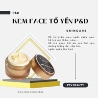 Kem Face Tổ Yến P&D trắng da, giảm mụn, mờ thâm, nám