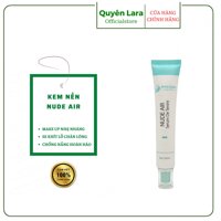 Kem Nền Che Khuyết Điểm Nude Air Quyên Lara Cứu Tinh Của Các Nàng Da Dầu,Dưỡng Trắng Sâu Bên Trong,Se Khít Lỗ Chân Lông